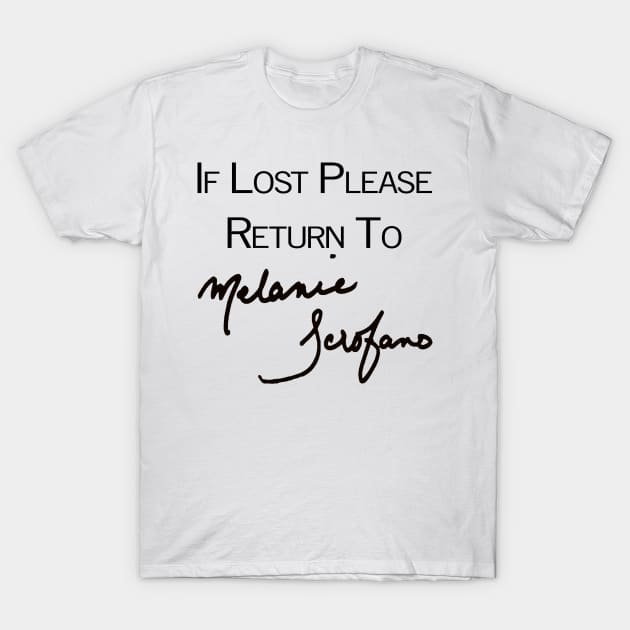 If Lost Please Return To - Melanie Scrofano Auto T-Shirt by The OG Sidekick